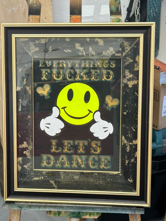 Framed artwork with a smiley face giving thumbs up and text 'Everything's fucked, let's dance' on a distressed background.